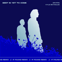 Best Is Yet To Come - GRYFFIN, Kyle Reynolds