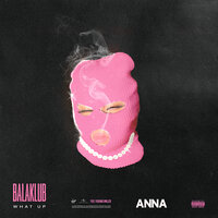 BALAKLUB - what up - Anna