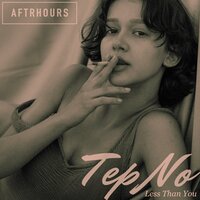 Less Than You - Tep No, Aftrhours