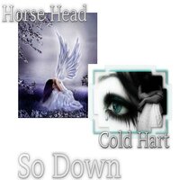 So Down - Horse Head, Cold Hart