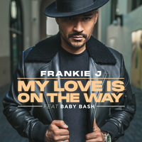 My Love Is On The Way - Frankie j, Baby Bash
