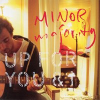 Think I'm up for You & I - Minor Majority