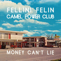 Money Can't Lie - Fellini Felin, Camel Power Club