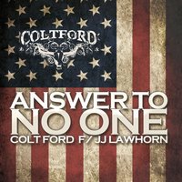 Answer to No One (feat. JJ Lawhorn) - Colt Ford