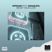 Resist Your Love - Mougleta, offrami