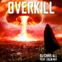 Overkill - DJ Chris All, Colin Hay