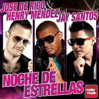 Noche de Estrellas - Jose De Rico, Henry Mendez, Jay Santos