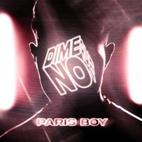 Dime Que No - Paris Boy