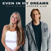 Even In My Dreams - Julia Cole, Cooper Alan
