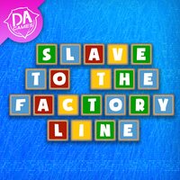 Slave To The Factory Line - Dagames