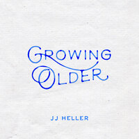 Growing Older - JJ Heller