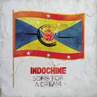 Song for a Dream - Indochine