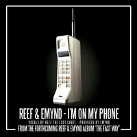 I'm On My Phone - Reef The Lost Cauze, Emynd