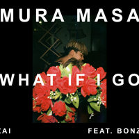 What If I Go? - Mura Masa, Bonzai