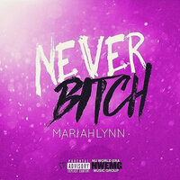 Never Bitch - Mariahlynn