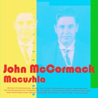 Then You'll Remember Me (From "The Bohemian Girl") - John McCormack