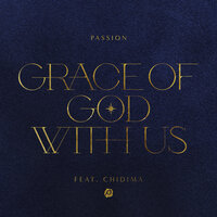Grace Of God With Us - Passion, Chidima