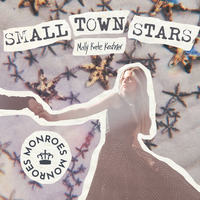 Small Town Stars - Molly Kate Kestner, The Monroes