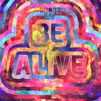 Be Alive - Pulse