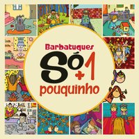 Só Mais um Pouquinho - Barbatuques