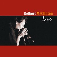 Giving It Up For Your Love - Delbert McClinton