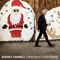 Christmas Everywhere - Rodney Crowell, Lera Lynn