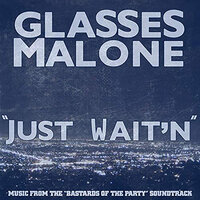 Just Waitn' - Glasses Malone