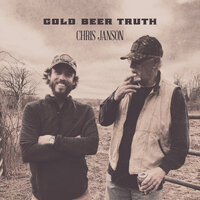 Cold Beer Truth - Chris Janson