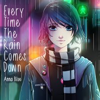 Every Time the Rain Comes Down - Anna Blue