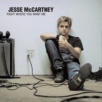Right Where You Want Me - Jesse McCartney
