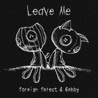 leave me - 6obby, Foreign Forest