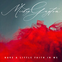 Have A Little Faith In Me - Mickey Guyton