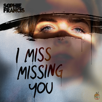 I Miss Missing You - Sophie Francis