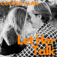 Let Her Talk - Cooper Alan