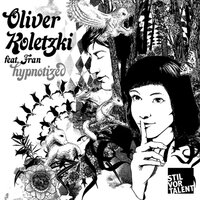 Hypnotized - Oliver Koletzki & Fran