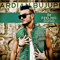 I'm Feeling Good - Ardian Bujupi