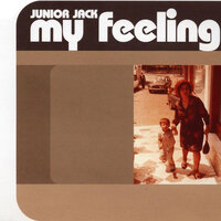 My Feeling - Junior Jack