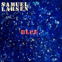 Blue - Samuel Larsen