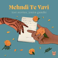 Mehndi Te Vavi - Lost Stories, Jonita Gandhi