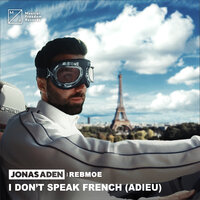 I Don't Speak French (Adieu) - Jonas Aden, RebMoe