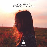 Stuck On You - On June
