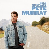 Hold Me Steady - Pete Murray