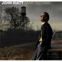 Same Old Man - John Hiatt