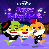 Jazzy Baby Shark - Pinkfong