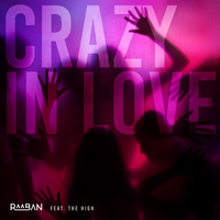 Crazy in Love - Raaban, The High