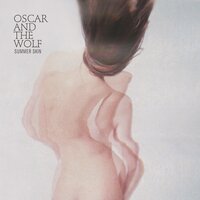 All I Want - Oscar and The Wolf
