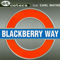 Blackberry Way - Et Cetera, Carl Wayne