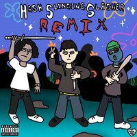 Hash Slinging Slasher Remix - KIDX