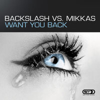 Want You Back - Backslash, Mikkas