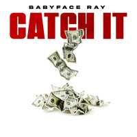 Catch It - Babyface Ray